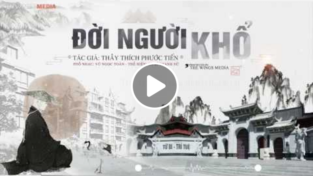 Đời Người Khổ - Ca sĩ Thanh Sử x The Wings Media | Phổ Nhạc Thơ Thầy Thích Phước Tiến