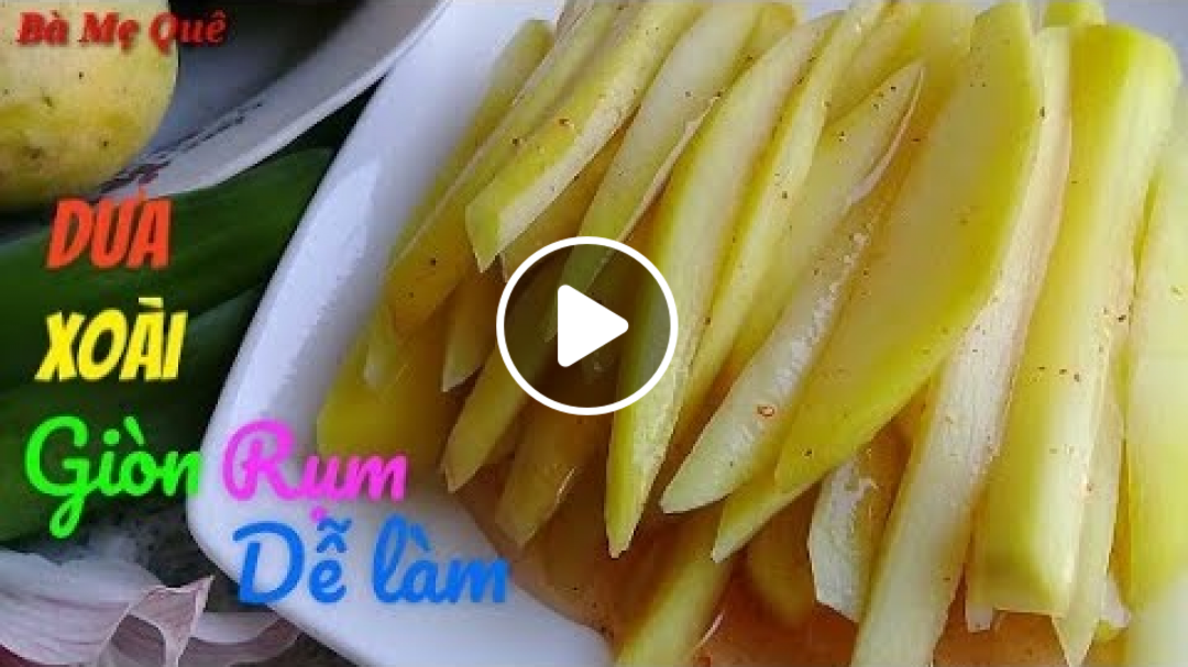 Cách làm DƯA XOÀI GIÒN RỤM thật đơn giản